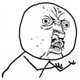 Y U NO Guy